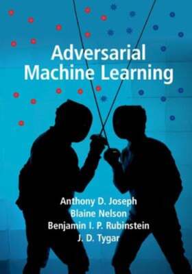 Adversarial Machine Learning by Anthony D Joseph: New