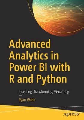 Advanced Analytics in Power BI with R and Python: Ingesting, Transforming - GOOD
