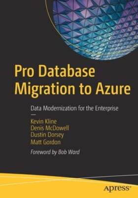 Pro Database Migration to Azure: Data Modernization for the Enterprise by Kline