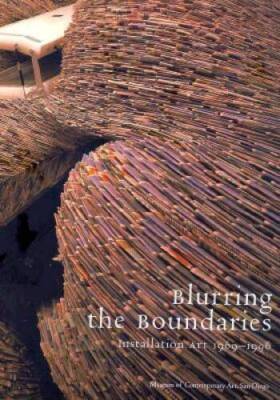 Blurring The Boundaries: Installation Art 1969-1996 - Paperback - GOOD