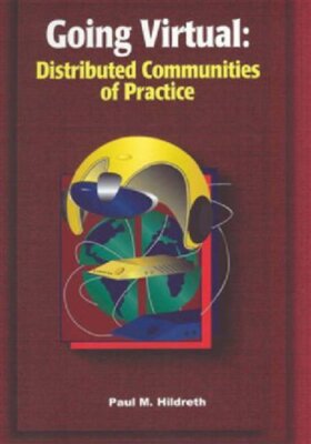 Going Virtual: Distributed Communities of Practice (Advanced Topics in End Us-,