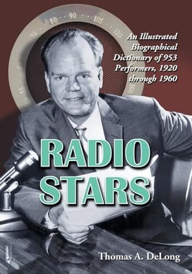 DeLong - Radio Stars  An Illustrated Biographical Dictionary of 953 P - S9000z