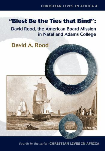 Blest Be the Ties That Bind : David Rood, the American Board Mission in ...