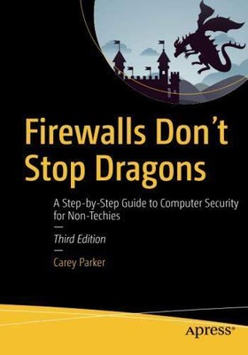 FIREWALLS DON'T STOP DRAGONS: A STEP-BY-STEP GUIDE TO By Carey Parker EXCELLENT