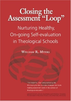 CLOSING THE ASSESSMENT LOOP: NURTURING HEALTHY, ON-GOING By William R. Myers NEW