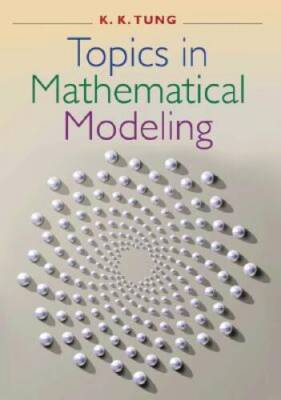 Topics in Mathematical Modeling - Hardcover By Tung, K. K. - VERY GOOD