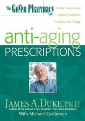 The Green Pharmacy Anti-Aging Prescriptions: Herbs, Foods, and Natural Fo - GOOD