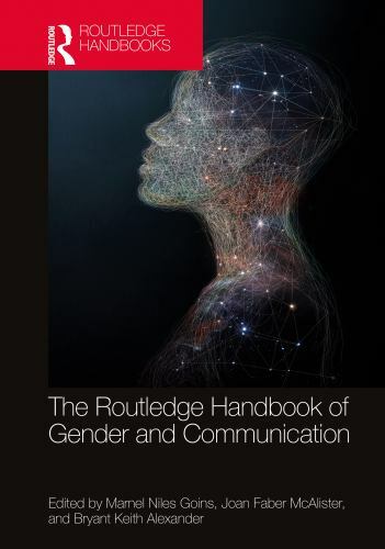 Routledge Handbook of Gender and Communication by Joan Faber McAlister ...