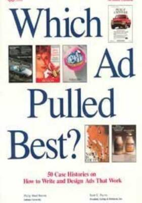 Which Ad Pulled Best: 50 Case Histories on How to Write and Design Ads T - GOOD