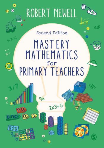 Mastery Mathematics for Primary Teachers by Robert Newell (2023 ...