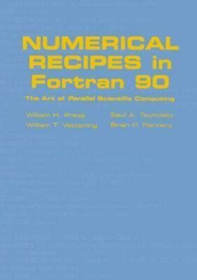 Numerical Recipes in Fortran 90 The Art of Parallel Scientific Computing Vol 2