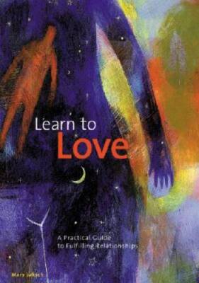 Learn to Love: A Practical Guide to Fulfilling Relationships - Paperback - GOOD