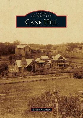 Bobby R. Braly Cane Hill (Taschenbuch) Images of America (US IMPORT)