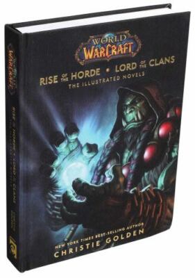 World of Warcraft: Rise of the Horde and Lord of the Clans : The Illustrated...