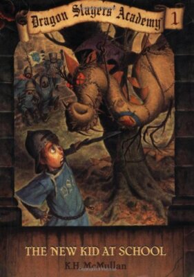Dragon Slayers' Academy 1: The New Kid at School by McMullan, K. H.