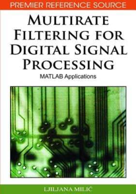 Multirate Filtering for Digital Signal Processing: MATLAB Applications by MILIC