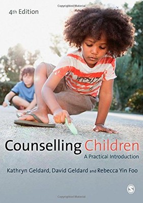 COUNSELLING CHILDREN: A PRACTICAL INTRODUCTION By Kathryn Geldard & David NEW