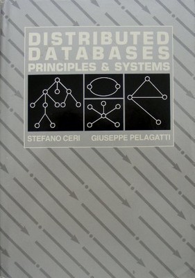 DISTRIBUTED DATABASES: PRINCIPLES AND SYSTEMS (MCGRAW-HILL By Stefano Ceri VG