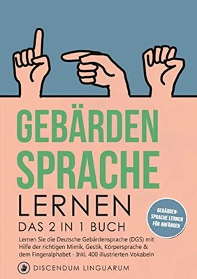 			Gebardensprache lernen: Das 2 in 1 Buch - Lerne, Linguarum*.		