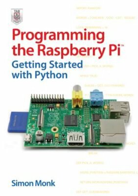 Programming the Raspberry Pi: Getting Started with Python by Simon Monk: New