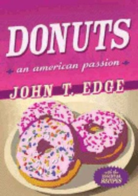 Donuts: An American Passion by John T Edge: New