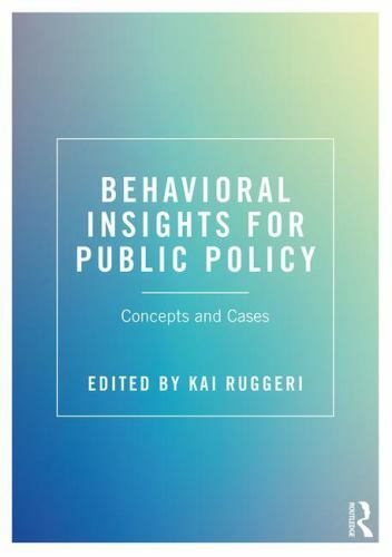 Behavioral Insights for Public Policy : Concepts and Cases by Kai ...