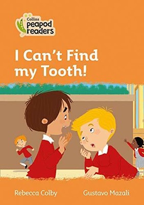 Collins Peapod Readers  Level 4  I Cant Find my Tooth!, Colby, Mazali+-