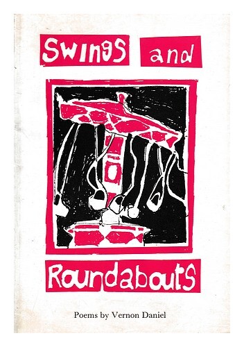 Daniel, Vernon Swings And Roundabouts : Poems / By Vernon Daniel 1989 First Edit