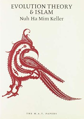 Nuh Ha Mim Keller Evolution Theory and Islam (Paperback) M.A.T. Papers