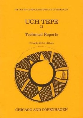 Uch Tepe II: Technical Reports by Professor Gibson, McGuire: New