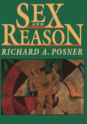 SEX AND REASON By Richard A. Posner **BRAND NEW**