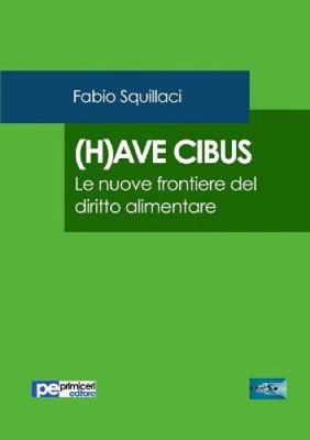 (H)Ave Cibus. Le Nuove Frontiere del Diritto Alimentare [Italian]