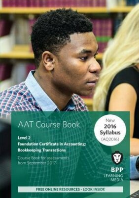 AAT Bookkeeping Transactions: Coursebook By BPP Learning Media. 9781509711987
