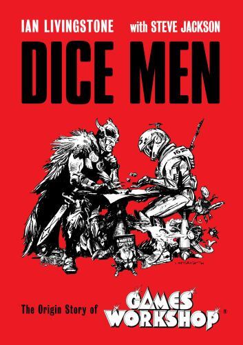 DICE MEN ダイスメン　イアン・リビングストン スティーブ・ジャクソン Dice Men : The Origin Story of Games Workshop by Ian