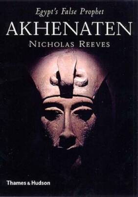 Akhenaten: Egypt's False Prophet - Hardcover By Reeves, Nicholas - GOOD