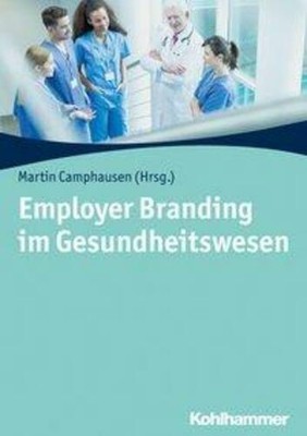 Employer Branding im Gesundheitswesen Martin Camphausen Taschenbuch Deutsch 2020