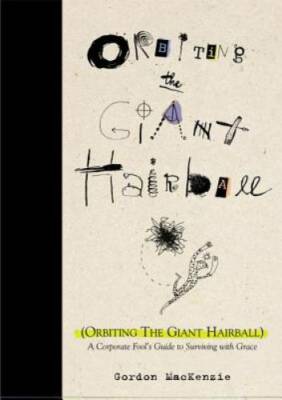Orbiting the Giant Hairball: A Corporate Fool's Guide to Surviving wit - GOOD