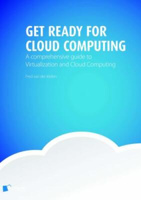 Get Ready for Cloud Computing: A Comprehensive Guide to Virtualization and...
