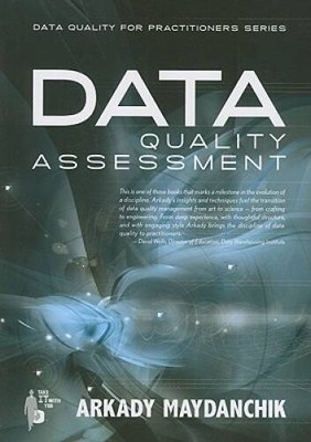 Data Quality Assessment - Paperback By Maydanchik, Arkady - GOOD