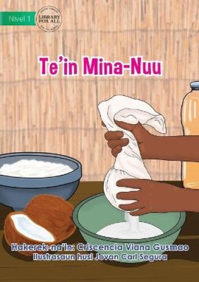 Making Coconut Oil - Te'in Mina-Nuu [Tetum] by Criscencia Viana Gusmao