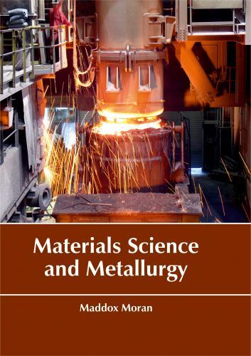 Materials Science and Metallurgy by Maddox Moran (2017, Hardcover)