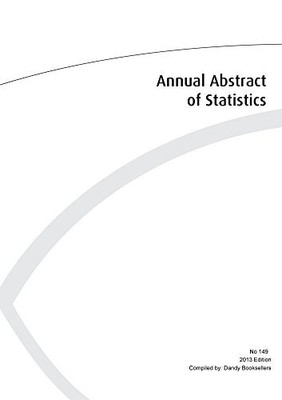 Annual Abstract of Statistics, 149th Edition Paperback / softback Book The Fast