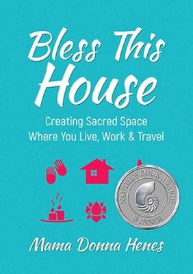 Bless This House: Creating Sacred Space Where You Live, Work & Travel - GOOD
