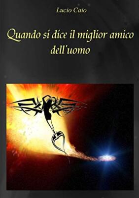 Quando Si Dice Il Miglior Amico Dell'uomo                                      