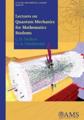 Lectures on Quantum Mechanics for Mathematics Students [Student Mathematical Lib