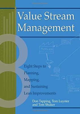 Value Stream Management: Eight Steps to Planning, Mapping, and S