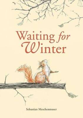 Waiting for Winter - Hardcover By Meschenmoser, Sebastian - GOOD