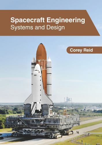 Spacecraft Engineering: Systems and Design by Corey Reid (2022 ...