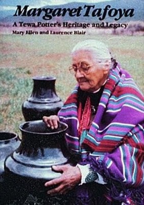 Margaret Tafoya: A Tewa Potter's Heritage and Legacy [Hardcover] Blair, Mary Ell