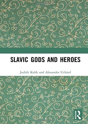 SLAVIC GODS AND HEROES By Judith Kalik & Alexander Uchitel - Hardcover BRAND NEW